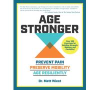 Age Stronger : Prevent Pain. Preserve Mobility. Age Resiliently