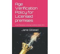 Age Verification Policy for Licensed premises: as per Mandatory Licensing Conditions Order 2014