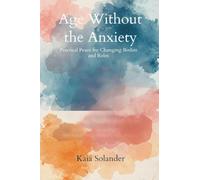 Age Without the Anxiety: Practical Peace for Changing Bodies and Roles