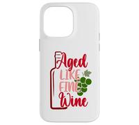 Aged Like Fine Wine Case for iPhone 14 Pro Max