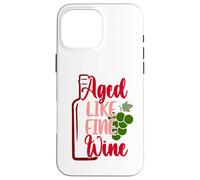 Aged Like Fine Wine Case for iPhone 16 Pro Max