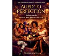 AGED TO PERFECTION Tales From The Grown Ass Women's Club (1)