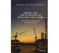 Ageing and Life Extension of Offshore Structures: The Challenge of Managing Structural Integrity