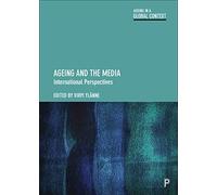 Ageing and the Media: International Perspectives (Ageing in a Global Context)