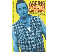 Ageing and Youth Cultures: Music, Style and Identity