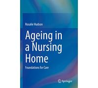 Ageing in a Nursing Home: Foundations for Care