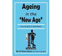 Ageing In the 'New Age': A Survival Guide for Baby Boomers