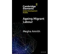 Ageing Migrant Labour : Futures of Domestic Workers in Asia