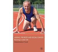Ageing, The Body and Social Change: Running in Later Life