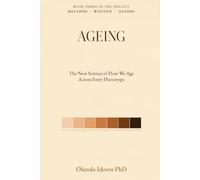 AGEING: The New Science of How We Age, Across Every Phenotype: 3 (The Biology We Share)