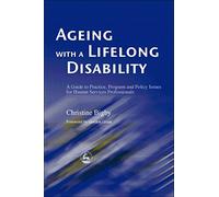 Ageing with a Lifelong Disability: A Guide to Practice, Program and Policy Issues for Human Services Professionals