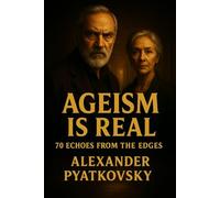 Ageism is Real: 70 Echoes From The Edges