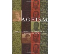Ageism - Stereotyping and Prejudice Against Older Persons