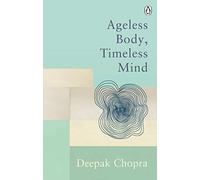 Ageless Body, Timeless Mind: Classic Editions (Rider Classics)