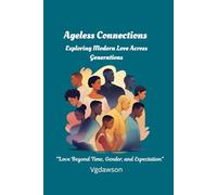 Ageless Connections: Exploring Modern Love Across Generations