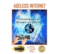 Ageless Internet: Internet BASICS for Boomers and Seniors: Volume 1