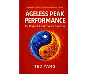 Ageless Peak Performance: The Playbook for AI-Powered Excellence