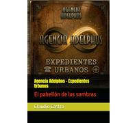 Agencia Adelphos - Expedientes Urbanos: El pabellón de las sombras