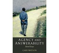 Agency and Answerability: Selected Essays - Paperback NEW Gary Watson September