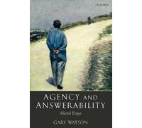 Agency and Answerability: Selected Essays - Paperback NEW Gary Watson September