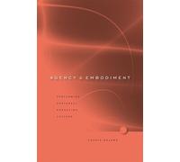 Agency and Embodiment: Performing Gestures / Producing Culture