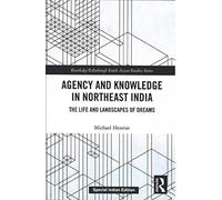 Agency and Knowledge in Northeast India