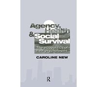 Agency, Health And Social Survival: The Ecopolitics Of Rival Psychologies