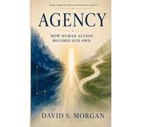 Agency: How Human Action Becomes Our Own