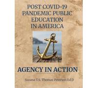 Agency In Action: Post Covid-19 Pandemic Public Education In America