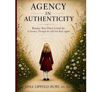 Agency in Authenticity: Rooms You Once Lived In: A Journey Through the Self and Back Again