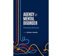 Agency in Mental Disorder: Philosophical Dimensions