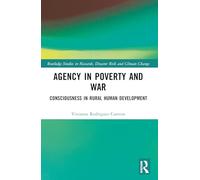 Agency in Poverty and War: Consciousness in Rural Human Development (Routledge Studies in Hazards, Disaster Risk and Climate Change)
