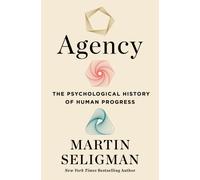 Agency : The Psychological History of Human Progress