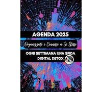 Agenda 2025 Organizzati e Connessi a Sè Stessi. Virtual: Ogni Settimana una Sfida Digital Detox per un Anno più Consapevole e meno Digitale.