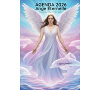 Agenda 2026 Ange Éternelle: Une année pour s’élever, s’aimer et renaître (Édition Nancy’Art Vision Positive)