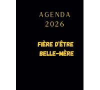 Agenda 2026 belle-mère: Inscription "Fière d'être belle-mère" sur le recto- dessin coeur de luxe au verso- semainier professionnel, 2 pages par semaine avec heures, format A4-
