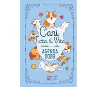 Agenda 2026 "Cani tutta la vita": Diario con storie, curiosità e miti sul migliore amico dell'uomo. Un cane famoso ogni settimana.