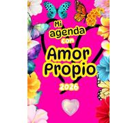 Agenda 2026 con Amor Propio - Planner para Mujeres con frases motivadoras y autocuidado: Organiza tu año, cultiva autoestima y bienestar emocional en tu proceso de sanación (SERIE Cuarzo Rosa)