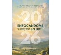 AGENDA 2026. ENFOCÁNDOME EN DIOS: Un año para renovar tu mente y corazón