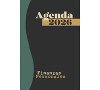 AGENDA 2026 FINANZAS PERSONALES: Organiza tus finanzas personales con conciencia: controla tus ingresos y gastos, crea hábitos de ahorro y alcanza tus metas con claridad.