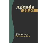 AGENDA 2026 FINANZAS PERSONALES: Organiza tus finanzas personales con conciencia: controla tus ingresos y gastos, crea hábitos de ahorro y alcanza tus metas con claridad.