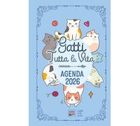 Agenda 2026 "Gatti tutta la vita": Diario con storie, curiosità e miti sui mici. Un gatto famoso ogni settimana.