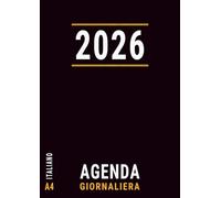 Agenda 2026 Giornaliera: A4 , 12 Mesi da Gennaio a Dicembre con Orari Degli Appuntamenti per il Lavoro , Grande , italiano , Nera