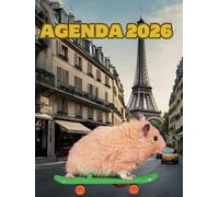 Agenda 2026 image hamster: image hamster humour de luxe- semainier professionnel, 2 pages par semaine avec heures, format A4- lettrage stylisé- animal de compagnie-Paris- tour eiffel