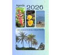 AGENDA 2026 Organisation & Créativité.: Planner hebdomadaire et quotidien inspiré de l’ambiance tropicale de l’île de La Réunion