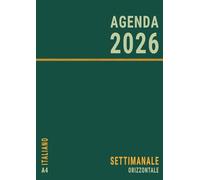 Agenda 2026 Settimanale Orizzontale A4: italiano Grande Professionale , 12 Mesi da Gennaio a Dicembre con Orari per il Lavoro Ufficio , Verde