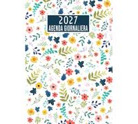 Agenda 2027 Giornaliera A4: Planner con Calendario Mensile e Spazio per Note, 1 Pagina per Giorno, 12 Mesi, 365 Giorni, da Gennaio a Dicembre 2027