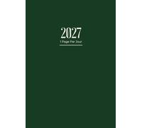Agenda 2027 Journalier: A4 Planificateur Journalier avec heures | 1 Page Par Jour de Janvier à Décembre | 12 mois | Coloris Vert