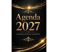 AGENDA 2027 LUXURY: Planner Giornaliero e Settimanale per Organizzare le Tue Giornate, Pianificare Obiettivi, Budget e Priorità | 190 Pagine