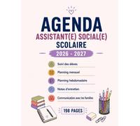 Agenda Assistant(e) Social(e) Scolaire 2026-2027: 198 pages pour le suivi des élèves, les entretiens, les rendez-vous, les orientations, la ... les familles et l’organisation hebdomadaire